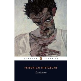 Ecce Homo : How One Becomes What One is - Friedrich Nietzsche