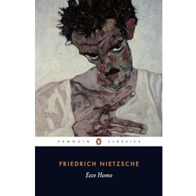 Ecce Homo : How One Becomes What One is - Friedrich Nietzsche