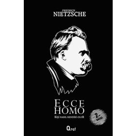 ECCE HOMO KİŞİ NASIL KENDISI OLUR - FRIEDRICH WILHELM NIETZSCHE (ISBN:9786055768584)