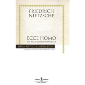 ECCE HOMO KİŞİ NASIL KENDISI OLUR - FRIEDRICH WILHELM NIETZSCHE (ISBN:9786055768584)