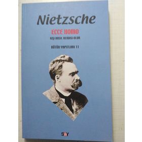 ECCE HOMO KİŞİ NASIL KENDISI OLUR - FRIEDRICH WILHELM NIETZSCHE