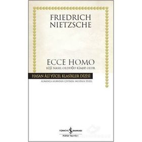 Ecce Homo Kişi Nasıl Olduğu Kimse Olur - Friedrich Nietzsche