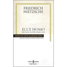 Ecce Homo Kişi Nasıl Olduğu Kimse Olur - Friedrich Nietzsche