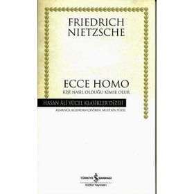Ecce Homo Kişi Nasıl Olduğu Kimse Olur - Friedrich Nietzsche