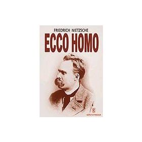 Ecco Homo - Friedrich Wilhelm Nietzsche