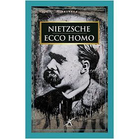 Ecco Homo - Friedrich Wilhelm Nietzsche