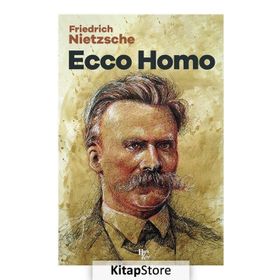 Ecco Homo - Friedrich Wilhelm Nietzsche