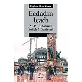Ecdadın İcadı - Akp İktidarında Bellek Mücadelesi - Ünal Çınar