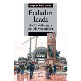Ecdadın İcadı - Akp İktidarında Bellek Mücadelesi - Ünal Çınar