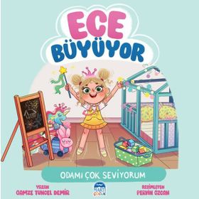 Ece Büyüyor Odamı Çok Seviyorum - Gamze Tuncel Demir