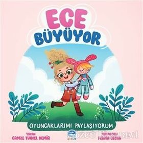 Ece Büyüyor Oyuncaklarımı Paylaşıyorum - Gamze Tuncel Demir