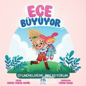 Ece Büyüyor Oyuncaklarımı Paylaşıyorum - Gamze Tuncel Demir