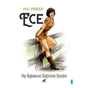 Ece -Hep Başkalarının Düğününde Oynadım - M. K. Perker