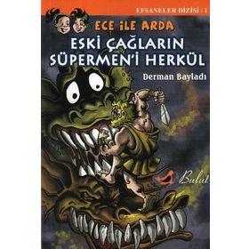 ECE İLE ARDA EFSANELER DIZISI 1 ESKI ÇAĞLARIN SÜPERMEN'I HERKÜL - DERMAN BAYLADI