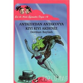 ECE ILE ARDA EFSANELER DIZISI 12 ANTALYADAN ANTAKYAYA KIYI KIYI AKDENIZ - DERMAN BAYLADI