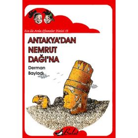 ECE ILE ARDA EFSANELER DIZISI 13 - ANTAKYA'DAN NEMRUT DAĞI'NA - DERMAN BAYLADI