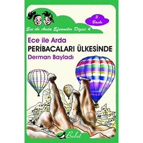 ECE İLE ARDA EFSANELER DIZISI 4 - ECE İLE ARDA PERİBACALARI ÜLKESİNDE - DERMAN BAYILDI