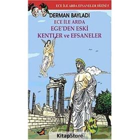 ECE İLE ARDA EFSANELER DIZISI 5 - EGE´DEN ESKI KENTLER VE EFSANELER - DERMAN BAYILDI