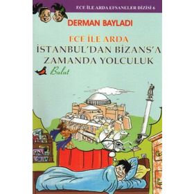 ECE İLE ARDA EFSANELER DIZISI 6 - İSTANBUL´DAN BIZANS´A ZAMANDA YOLCULUK - DERMAN BAYILDI