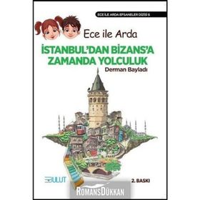 ECE İLE ARDA EFSANELER DIZISI 6 - İSTANBUL´DAN BIZANS´A ZAMANDA YOLCULUK - DERMAN BAYILDI