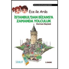 ECE İLE ARDA EFSANELER DIZISI 6 - İSTANBUL´DAN BIZANS´A ZAMANDA YOLCULUK - DERMAN BAYILDI