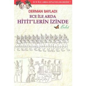 ECE ILE ARDA EFSANELER DIZISI 7 HITIT'LERIN İZİNDE - DERMAN BAYLADI