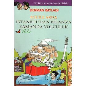ECE ILE ARDA İSTANBUL'DAN BIZANS'A ZAMANDA YOLCULUK - DERMAN BAYLADI
