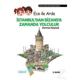 ECE ILE ARDA İSTANBUL'DAN BIZANS'A ZAMANDA YOLCULUK - DERMAN BAYLADI