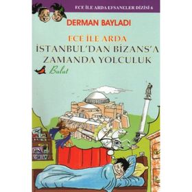 ECE ILE ARDA İSTANBUL'DAN BIZANS'A ZAMANDA YOLCULUK - DERMAN BAYLADI