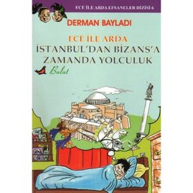 ECE ILE ARDA İSTANBUL'DAN BIZANS'A ZAMANDA YOLCULUK - DERMAN BAYLADI