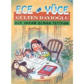 ECE YAZAR OLMAK İSTİYOR ECE İLE YÜCE 07 - GÜLTEN DAYIOĞLU