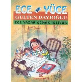 ECE YAZAR OLMAK İSTİYOR ECE İLE YÜCE 07 - GÜLTEN DAYIOĞLU