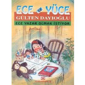 ECE YAZAR OLMAK İSTİYOR ECE İLE YÜCE 07 - GÜLTEN DAYIOĞLU