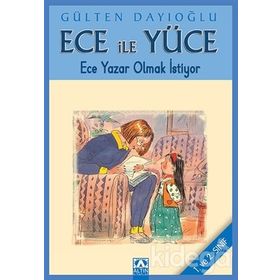 ECE YAZAR OLMAK İSTİYOR ECE İLE YÜCE 07 - GÜLTEN DAYIOĞLU