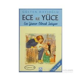 ECE YAZAR OLMAK İSTİYOR ECE İLE YÜCE 07 - GÜLTEN DAYIOĞLU