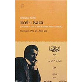 ECEL- I KAZA - İNCELEME YENI VE ESKI HARFLERLE METIN SÖZLÜK - EBÜZZIYA TEVFIK