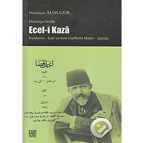 ECEL- I KAZA - İNCELEME YENI VE ESKI HARFLERLE METIN SÖZLÜK - EBÜZZIYA TEVFIK
