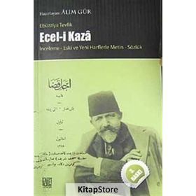 ECEL- I KAZA - İNCELEME YENI VE ESKI HARFLERLE METIN SÖZLÜK - EBÜZZIYA TEVFIK