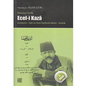 ECEL- I KAZA - İNCELEME YENI VE ESKI HARFLERLE METIN SÖZLÜK - EBÜZZIYA TEVFIK