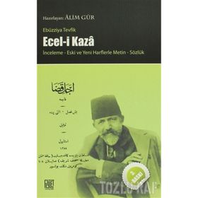 ECEL- I KAZA - İNCELEME YENI VE ESKI HARFLERLE METIN SÖZLÜK - EBÜZZIYA TEVFIK