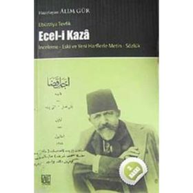 ECEL- I KAZA - İNCELEME YENI VE ESKI HARFLERLE METIN SÖZLÜK - EBÜZZIYA TEVFIK