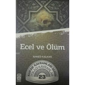 Ecel ve Ölüm - Ahmed Kalkan