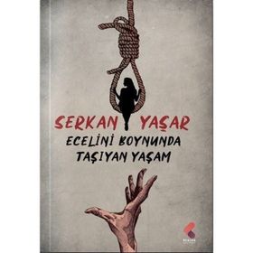 Ecelini Boynunda Taşıyan Yaşam Serkan Yaşar