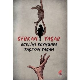 Ecelini Boynunda Taşıyan Yaşam Serkan Yaşar