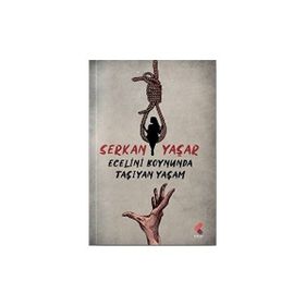 Ecelini Boynunda Taşıyan Yaşam Serkan Yaşar