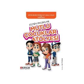 Ece'nin Maceraları - Mutlu Çocuklar Atölyesi - Mürüvvet Adalı Uygun