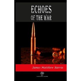 Echoes Of The War - James Matthew Barrie
