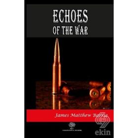 Echoes Of The War - James Matthew Barrie