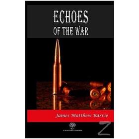 Echoes Of The War - James Matthew Barrie