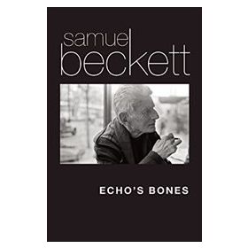 Echo's Bones - Samuel Beckett